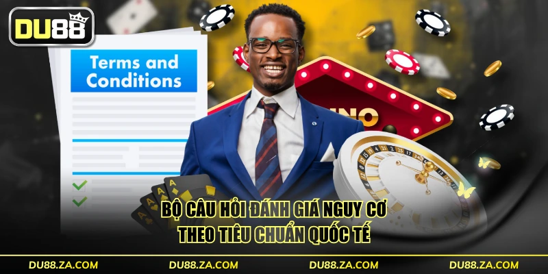 Bộ câu hỏi đánh giá nguy cơ theo tiêu chuẩn quốc tế