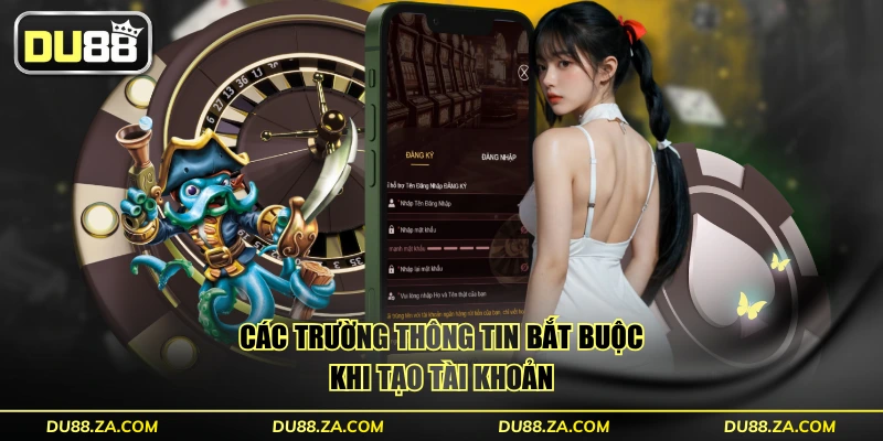 Các trường thông tin bắt buộc khi tạo tài khoản
