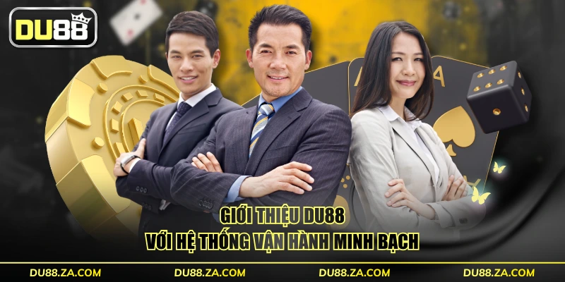 Giới thiệu DU88 với hệ thống vận hành minh bạch