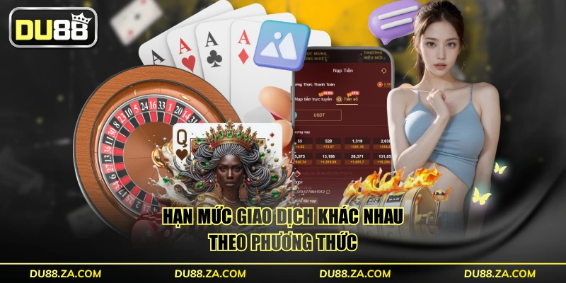 Hạn mức giao dịch khác nhau theo phương thức