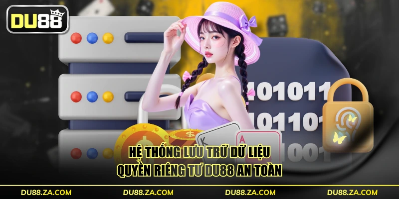Hệ thống lưu trữ dữ liệu quyền riêng tư DU88 an toàn