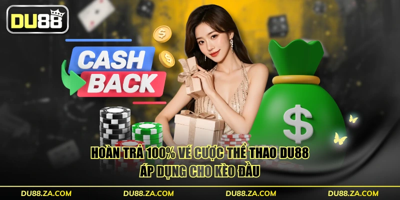 Hoàn trả 100% vé cược thể thao DU88 áp dụng cho kèo đầu