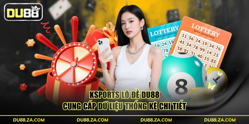 KSports lô đề DU88 cung cấp dữ liệu thống kê chi tiết