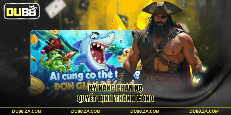 Câu Cá Jackpot - Game Tỷ Lệ RTP 97.8% Cao Nhất Thị Trường 3 Kỹ năng phản xạ quyết định thành công