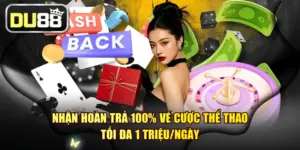 Nhận Hoàn Trả 100% Vé Cược Thể Thao - Tối Đa 1 Triệu/Ngày