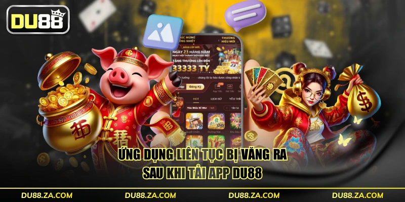 Tải App DU88 Và Khắc Phục Các Lỗi Đơn Giản Trong 30s 4 Ứng dụng liên tục bị văng ra sau khi tải app DU88