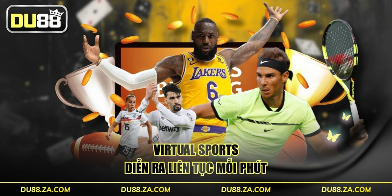 Virtual Sports diễn ra liên tục mỗi phút