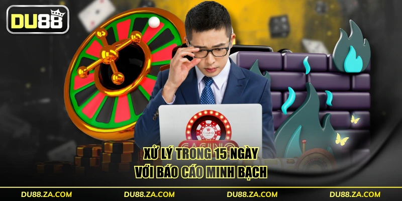 Xử lý trong 15 ngày với báo cáo minh bạch